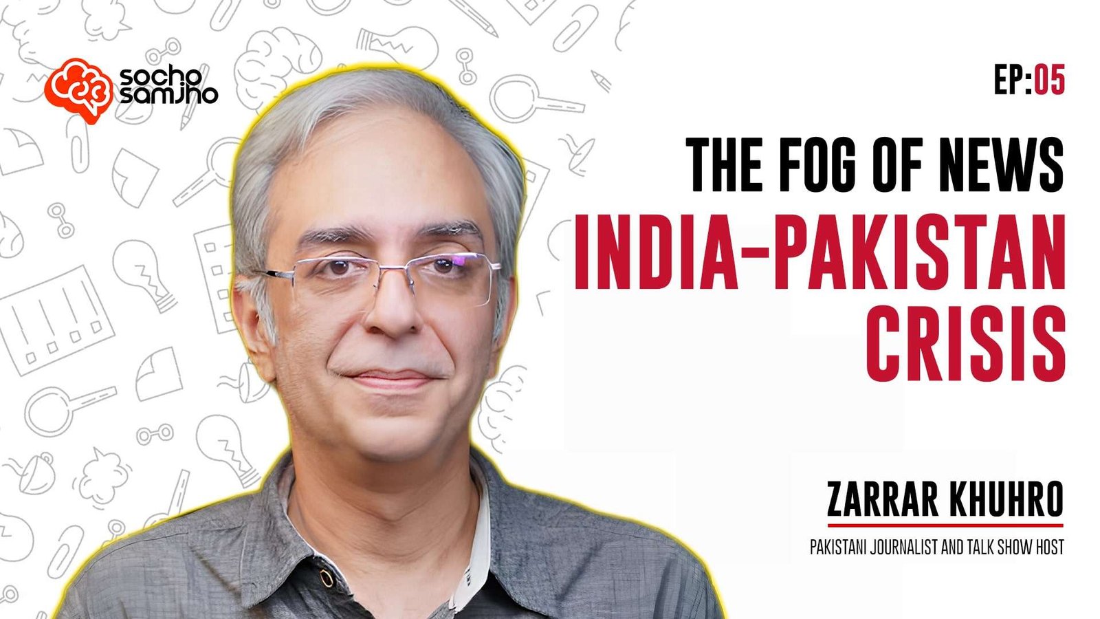 Ep 05 | Zarrar Khuhro | The Fog of News: India-Pakistan Crisis