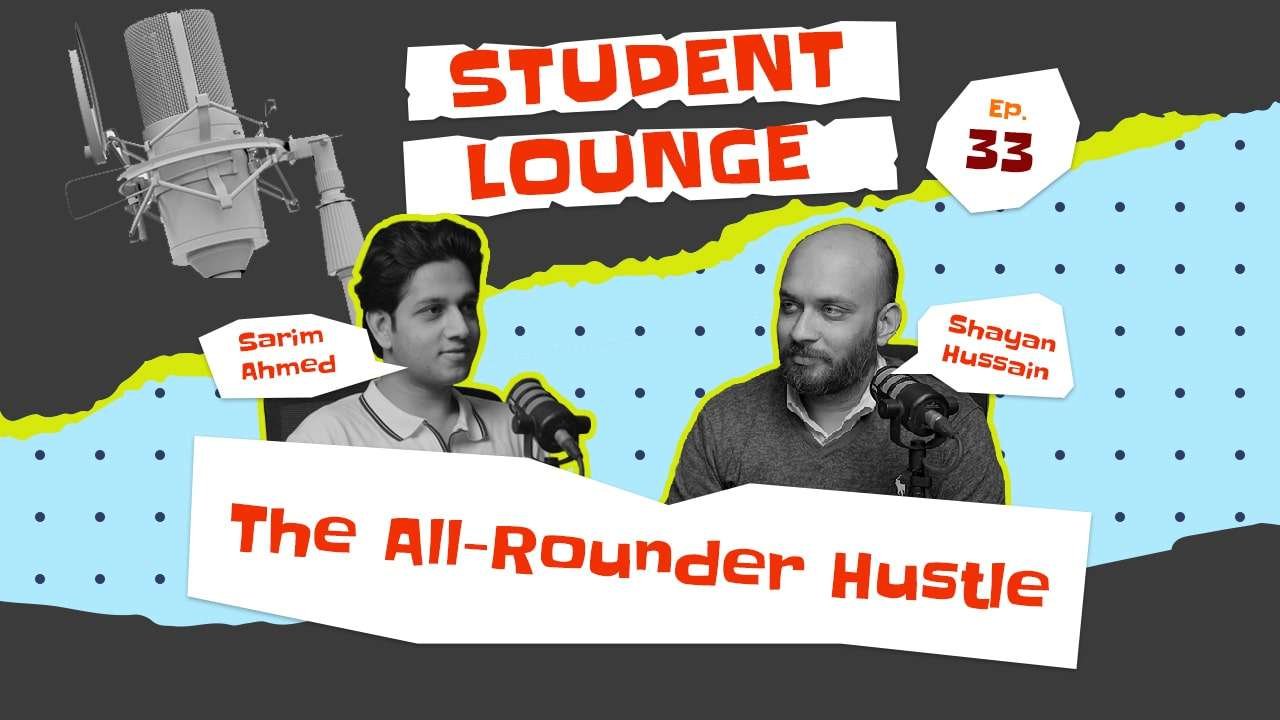 Ep 33 | Sarim Ahmed- BBA | The All-Rounder Hustle
