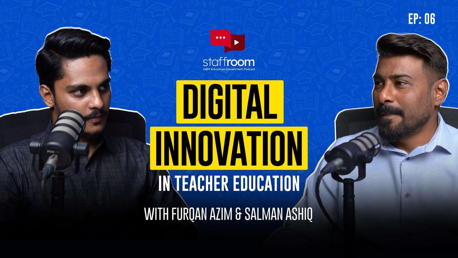 Ep 06 | Mr. Furqan Azim | Digital Innovation in Teacher Education