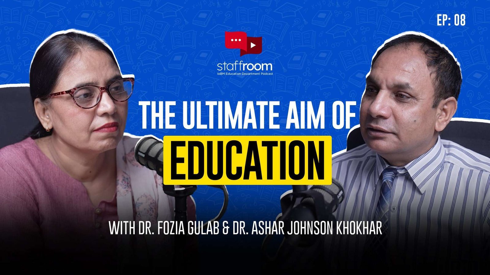 Ep 08 | Dr. Ashar Johnson Khokhar | The Ultimate Aim of Education