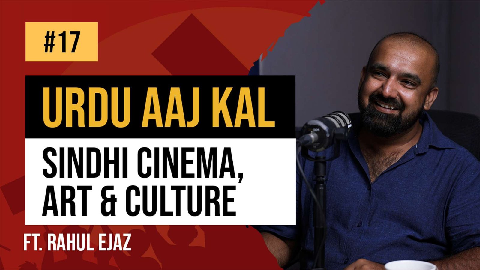 Rahul Aijaz | Ep 17 | SINDHI CINEMA, ART & CULTURE